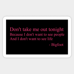 Bigfoot - Don't Take Me Out Tonight Sticker
